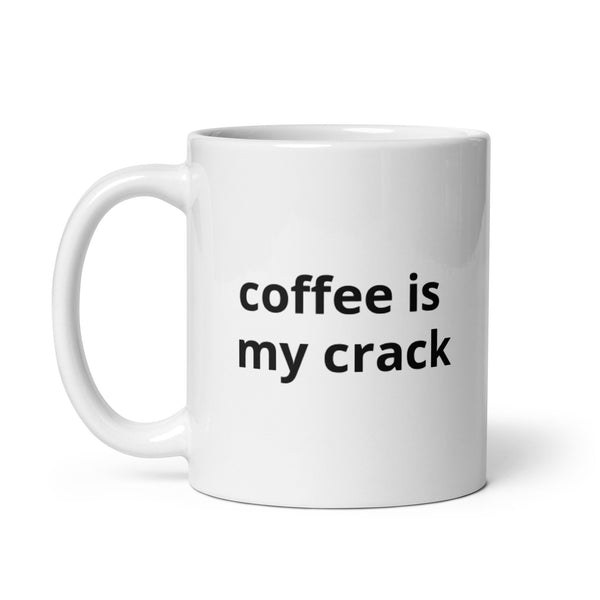 Coffee Is My Crack