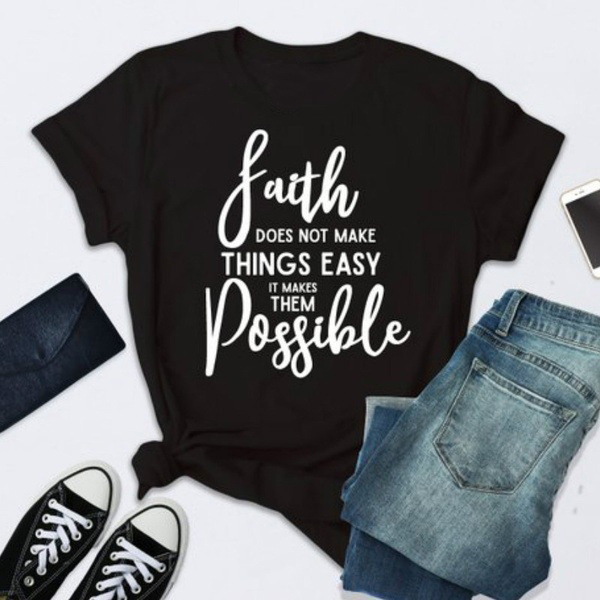 Europe And America T Shirt Faith Does Not Make Things Easy But Possible Black - Shop at LoveMi
