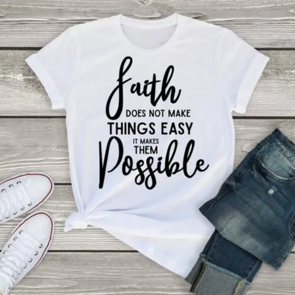 Europe And America T Shirt Faith Does Not Make Things Easy But Possible White - Shop at LoveMi