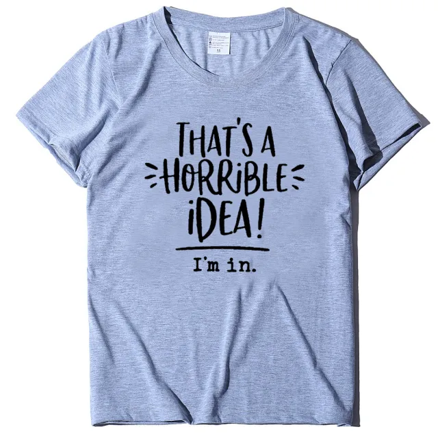 Thst'Sa Horrible Idea I'M In Letters Short Sleeve Grey - Shop at LoveMi