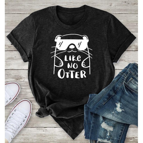 Like No Otter Letter Print Short Sleeve T-Shirt
