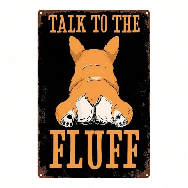 CIFbuy Cute Corgi Dog Butt Metal Wall Sign 8x12 Inch, 2D Flat Iron Art Wall Decor With Talk To The Fluff Phrase, Durable Welsh Corgi Th TikTok, TikTok, I Th Self-pickup Logiopics
