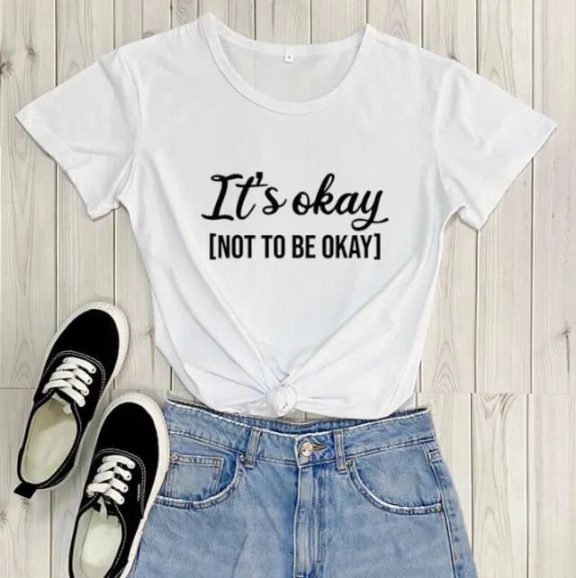 T Shirt It's Okay To Not Be Letters Casual T Shirt White - Shop at LoveMi
