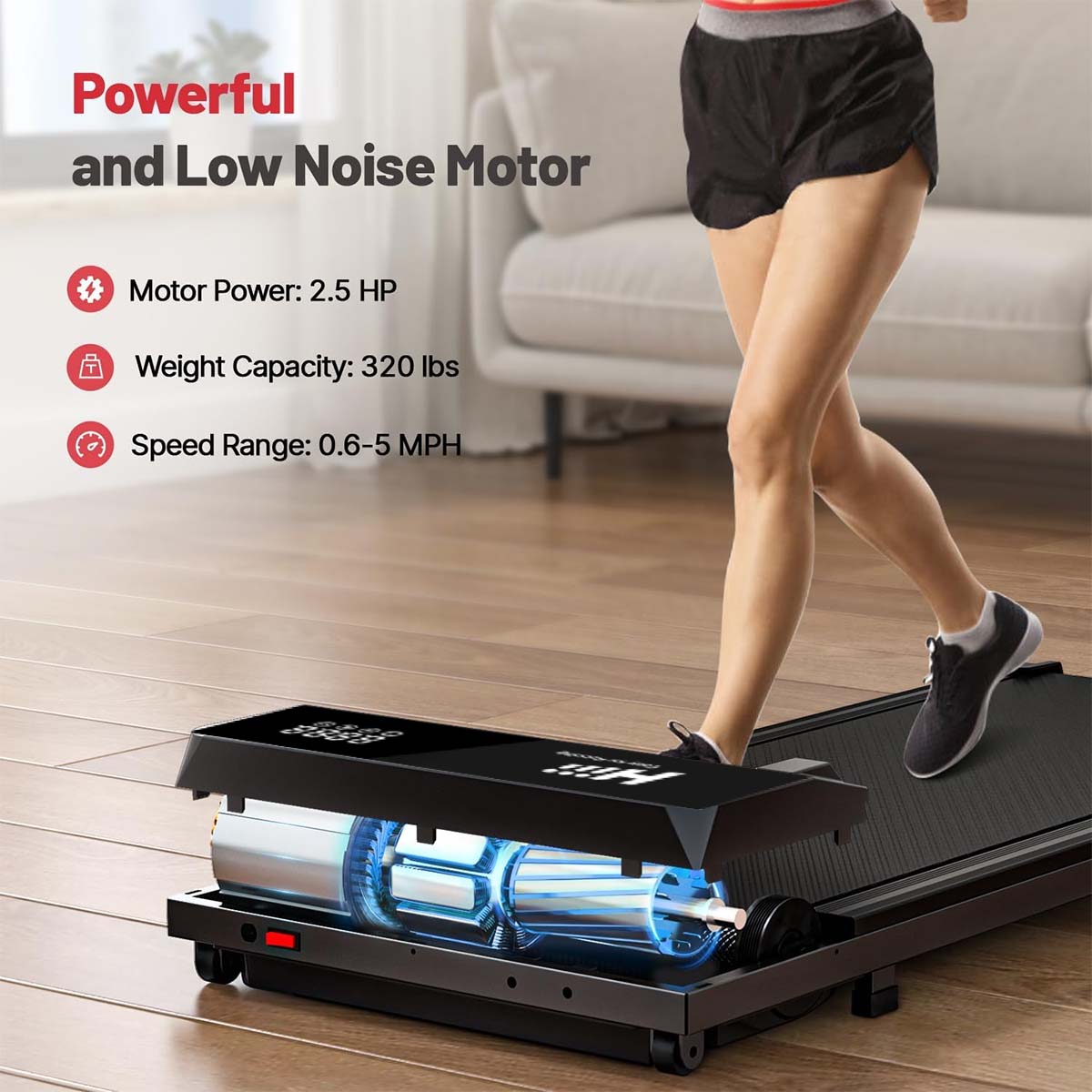 Compact Under Desk Walking Treadmill. Powerful Silent Motor:Hiii treadmills adopt self-developed 2.5HP motor, stand out among the walking pad treadmill 300 lb capacity. No noise disturbance worry, quiet motor controls noise level below 45DB. The speed ran