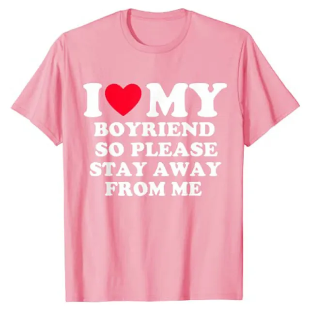 Love MY BOYRIEND SO PLEASE STAY AWAY FROM ME Clothes Pink 03 - Shop at LoveMi