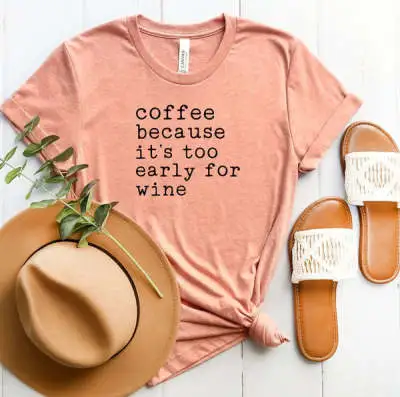 Coffee Is Too Early For Wine, Printed Short Sleeves - Shop at LoveMi