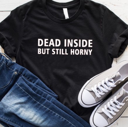 Title 2, Dead Inside But Still Horny T-shirt English Let...