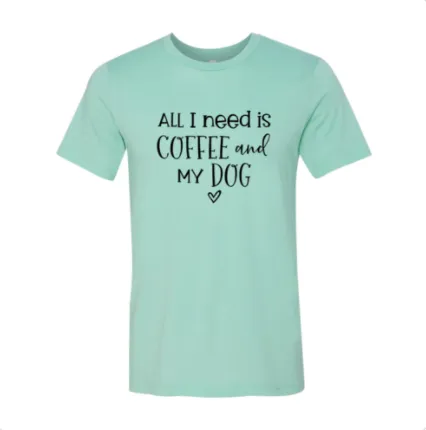 I Just Need Coffee And My Dog T shirt Green - Shop at LoveMi