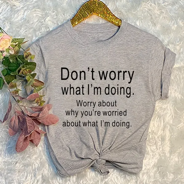 Don't Worry What I'm Doing Graphic Tees Tops Grey - Shop at LoveMi