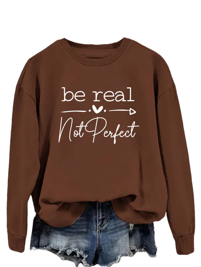 Simple Letter Be Real Not Perfect Printed Pullover Loose fitting Long Sleeves Sweatshirt Brown White Sweatshirt Font - Shop at LoveMi
