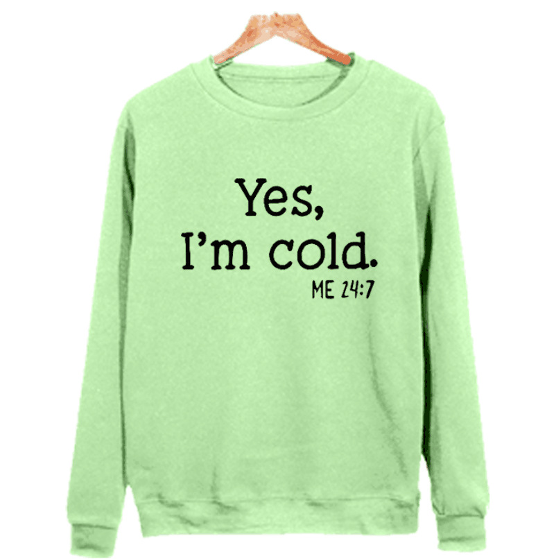 European And American Wish Letter Yes I 'mcold Me 247 Crew Neck Casual Men's Women's Pullover