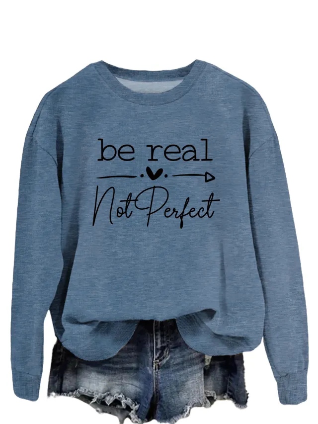 Simple Letter Be Real Not Perfect Printed Pullover Loose fitting Long Sleeves Sweatshirt Blue Black Sweater Font - Shop at LoveMi