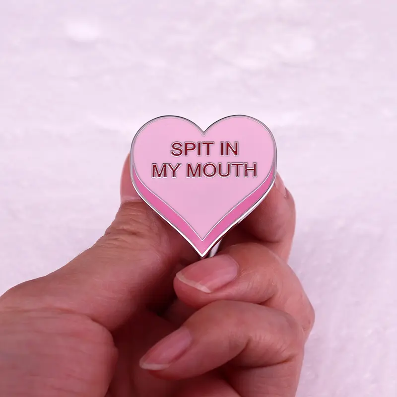 Spit In My Mouth Brooch Love Badge