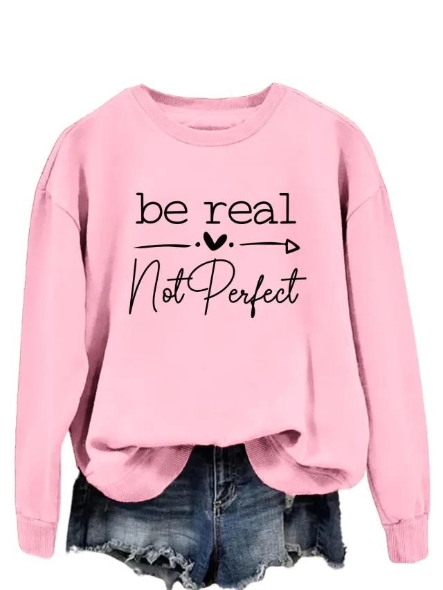 Simple Letter Be Real Not Perfect Printed Pullover Loose fitting Long Sleeves Sweatshirt Pink Sweatshirt Black Font - Shop at LoveMi