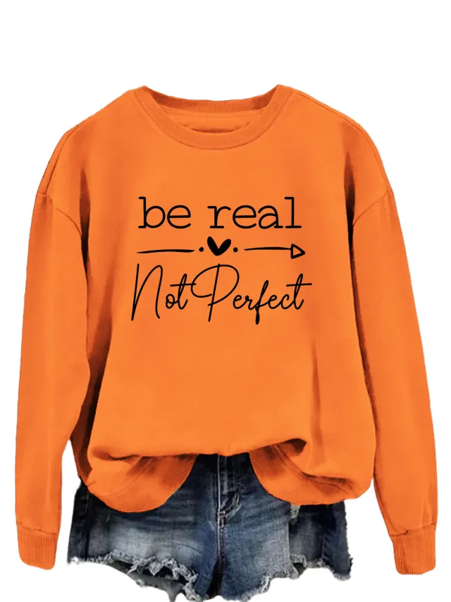 Simple Letter Be Real Not Perfect Printed Pullover Loose fitting Long Sleeves Sweatshirt Orange - Shop at LoveMi
