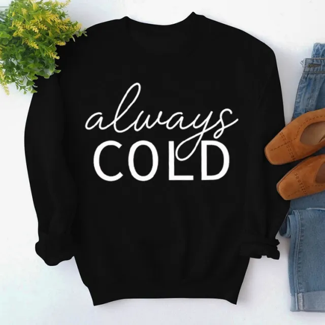 Top Long Sleeve Always Cold Printed Loose Sweatshirt Black - Shop at LoveMi